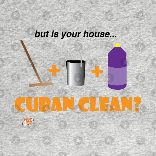 Cuban Clean by Pero Let Me Tell You podcast 